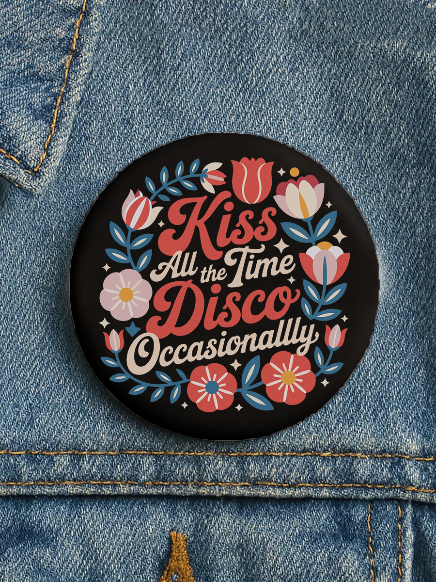 Unisex Kiss All the Time Disco Occasionally Print Brooch