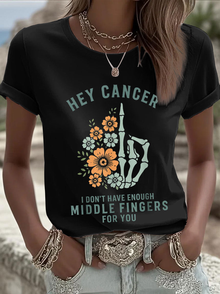 Women's Hey Cancer I Don't Have Enough Middle Fingers For You T-Shirts