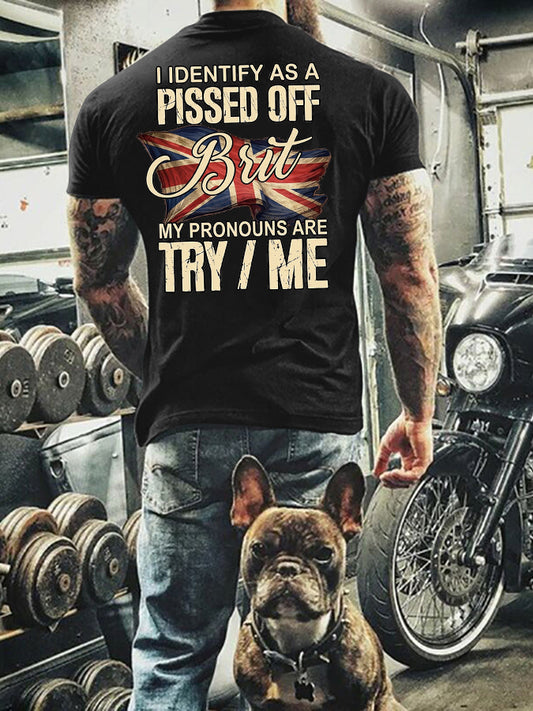 Men's I Identify As A Pissed Off Brit My Pronouns Are Try / Me Printed T-shirt