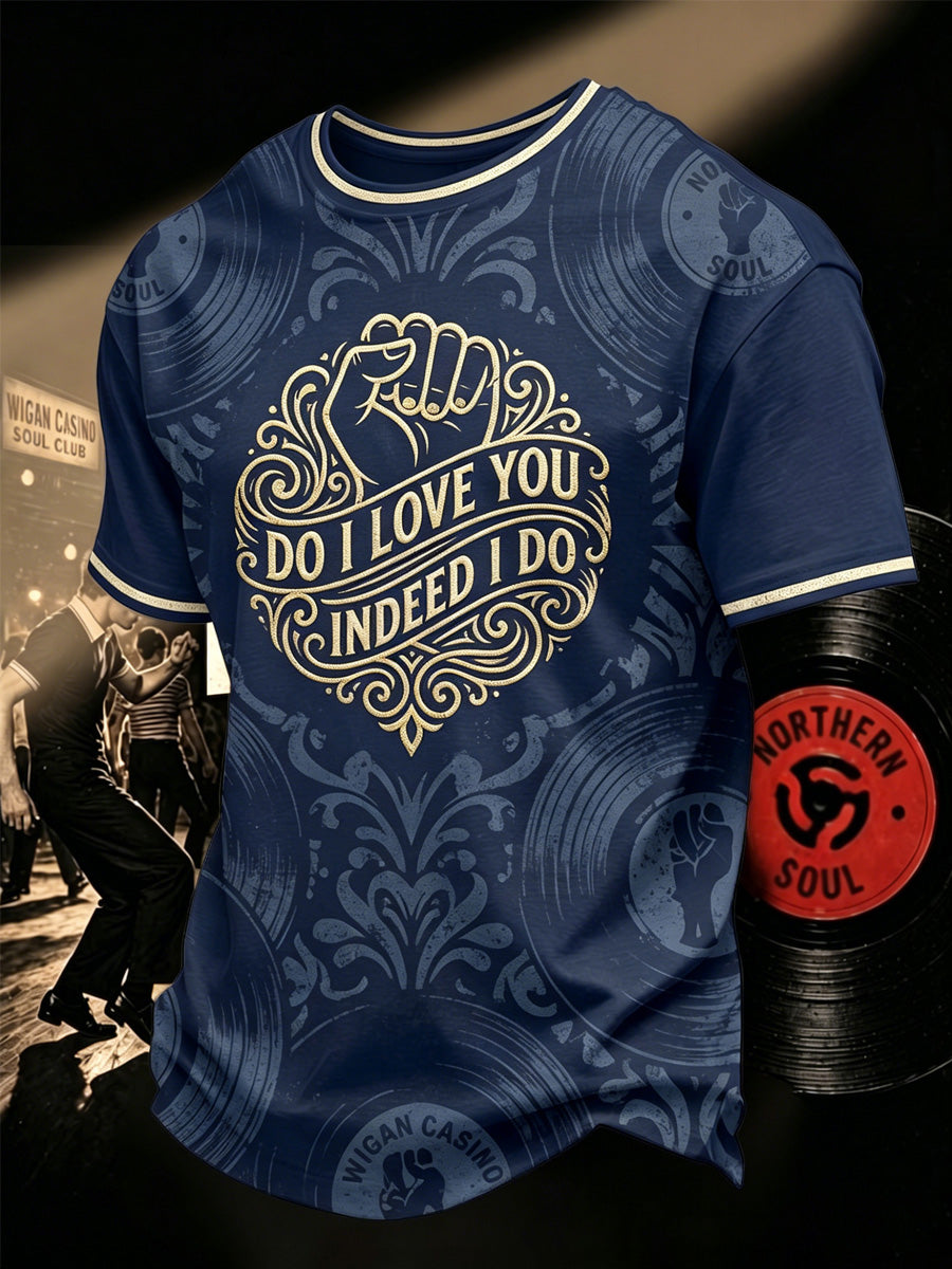 Men's Retro Northern Soul Do I Love You Indeed I Do Print Casual Tee