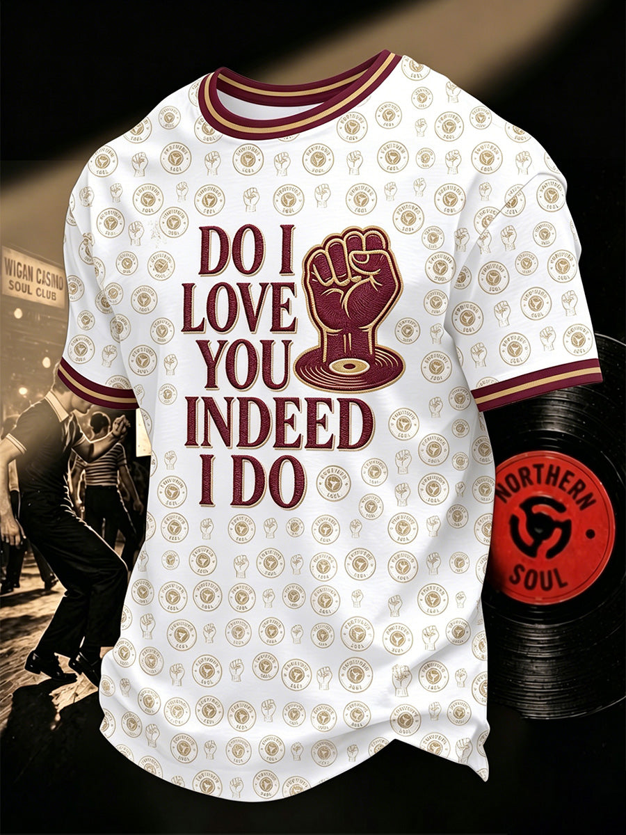 Men's Retro Northern Soul Do I Love You Indeed I Do Print Casual Tee